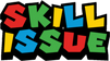 SKILLISSUE
